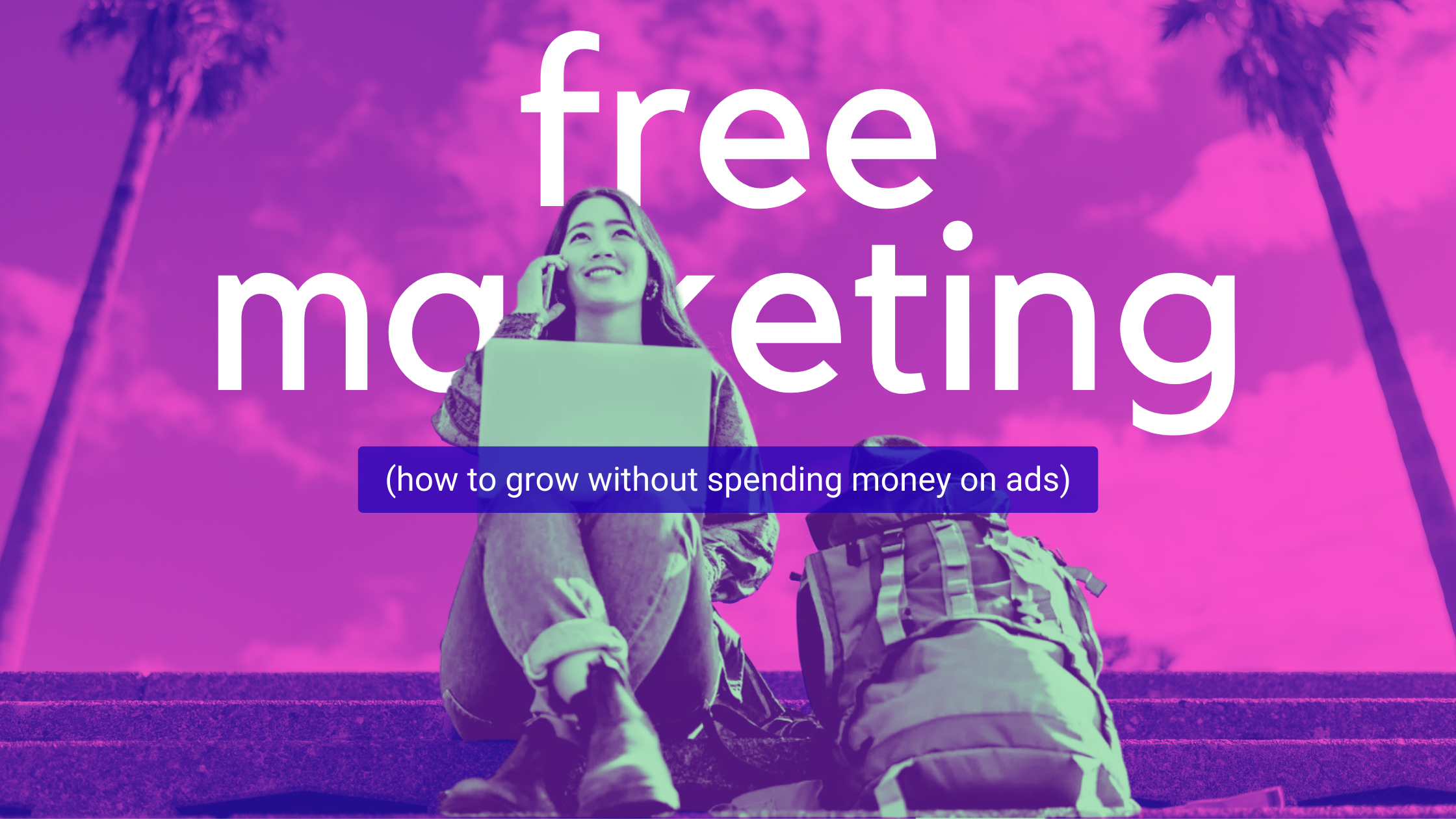 A photo of a woman sitting down on some steps with a backpack, with the words Free Marketing behind her